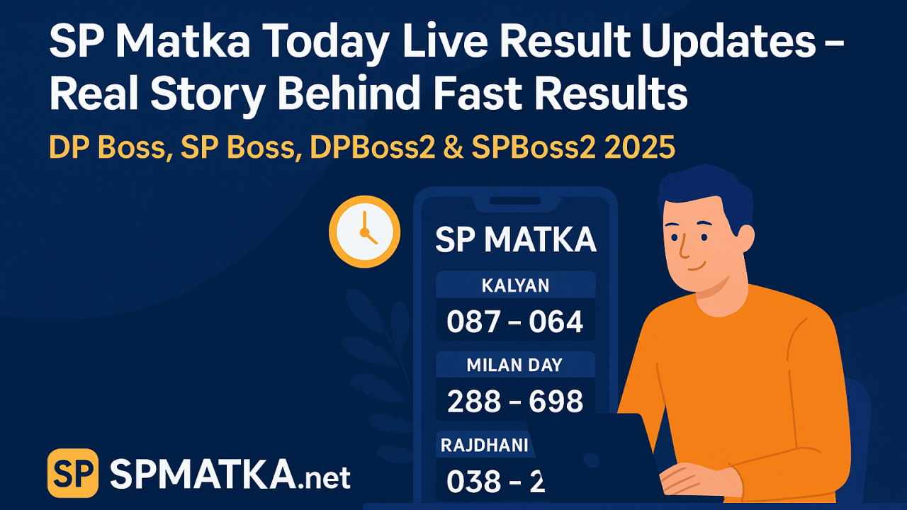 SP Matka Today Live Result Updates – Real Story Behind Fast Results | DP Boss, SP Boss, DPBoss2 & SPBoss2 2025